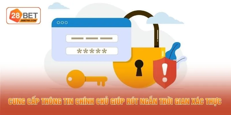 Cung cấp thông tin chính chủ giúp rút ngắn thời gian xác thực 